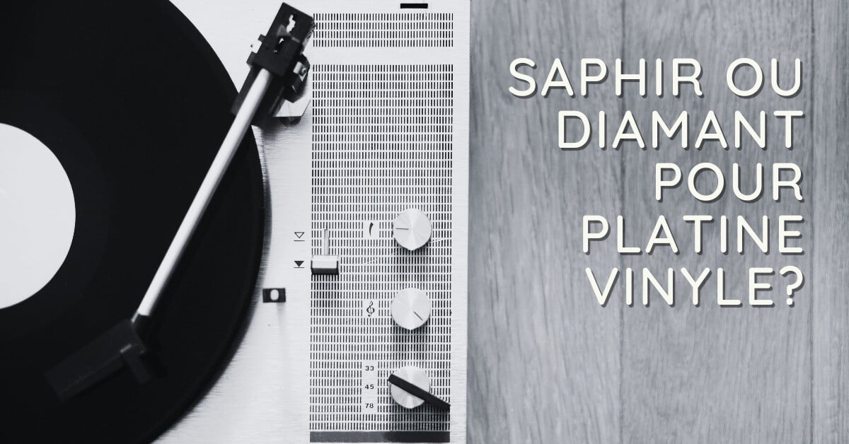 Saphir ou diamant pour platine vinyle?